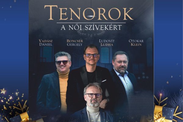Karácsonyra ajándékozz koncertjegyet! - 2026.03.28 Jótékonysági jubileumi koncert - Tenorok a női szívekért